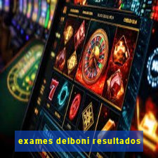 exames delboni resultados